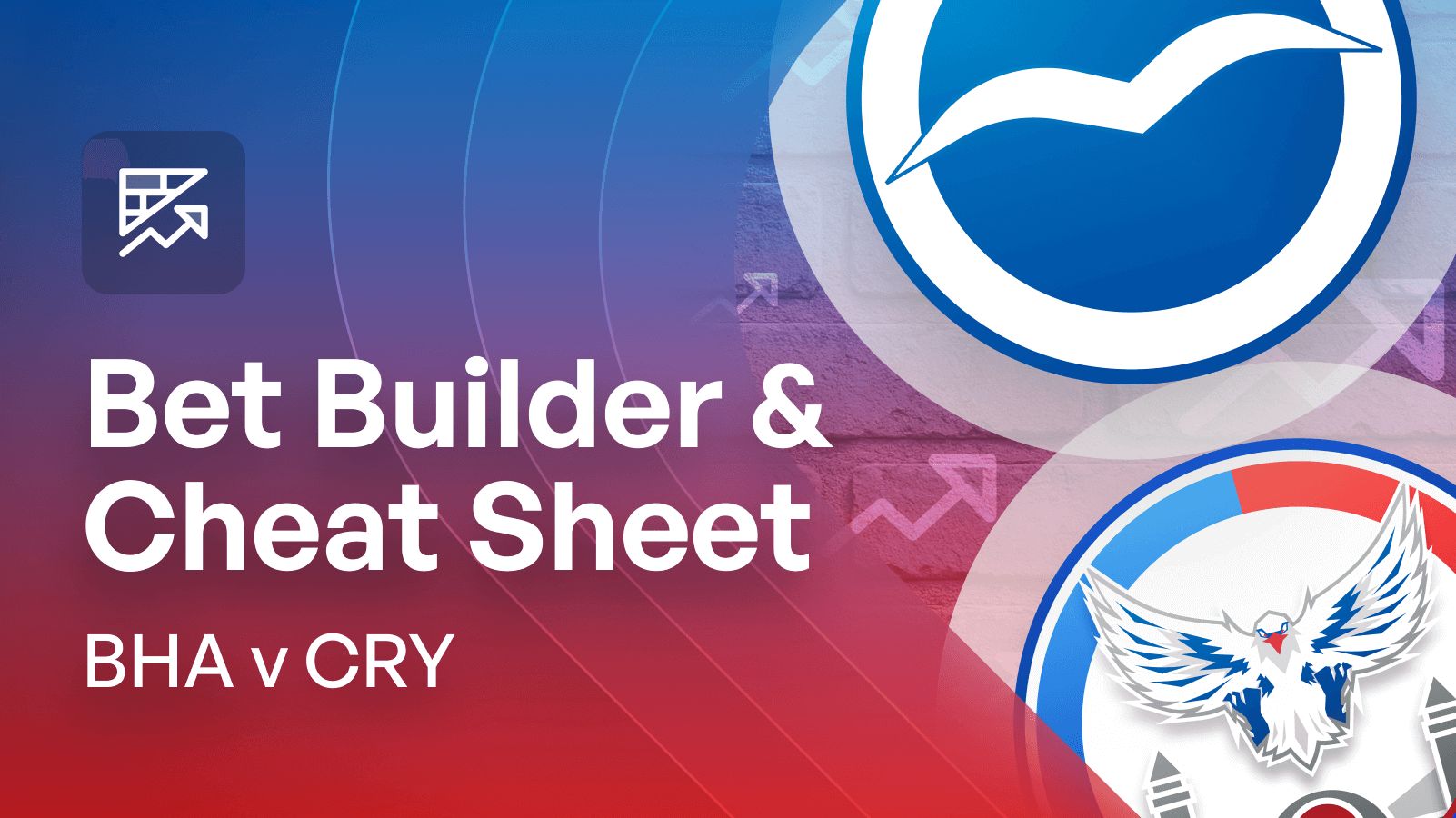 Brighton v Crystal PalaceBet Builder Tips, 11/1 Longshot Predictions & Cheat Sheet