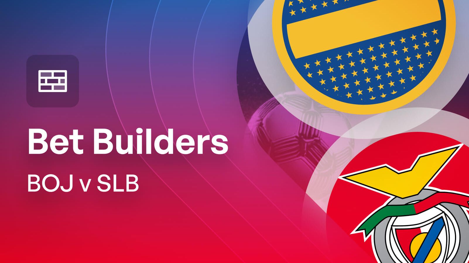 Boca Juniors v Benfica 6/1 Bet Builder Tips