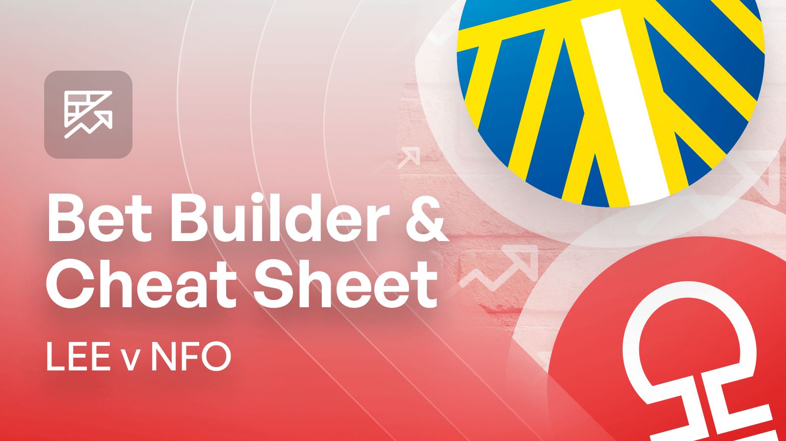 Leeds v Nottingham Forest Bet Builder Tips, 9/1 Longshot Predictions & Cheat Sheet